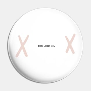 NOT YOUR TOY Pin