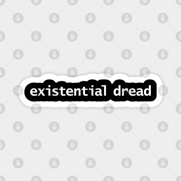 Existential Dread Typography Magnet by ellenhenryart