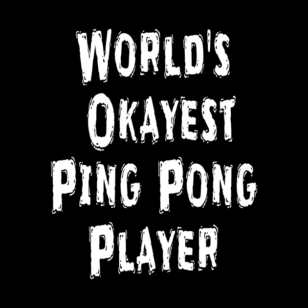 World's Okayest Ping Pong Player by Happysphinx