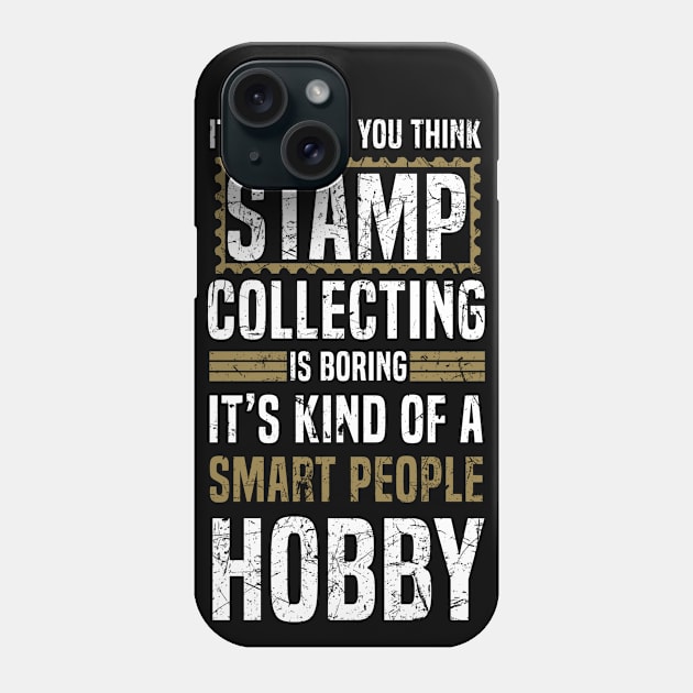 It's Okay If You Think Stamp Collecting Is Boring Shirt Tee Phone Case by blimbercornbread