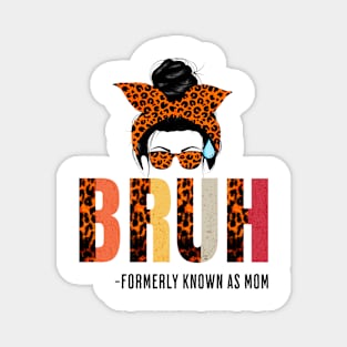 Bruh Formerly Known As Mom -mothers day messy hair bun Magnet