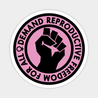 Demand Reproductive Freedom For All - pink Magnet