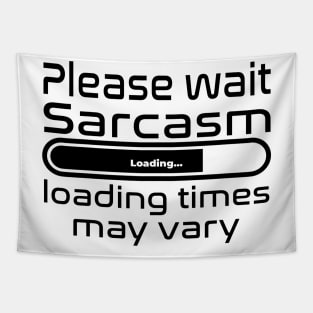 Please wait sarcasm loading, loading time may vary Tapestry