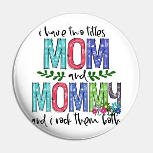 I Have Two Titles Mom and mommy Mother's Day Gift 1 Shirt Pin