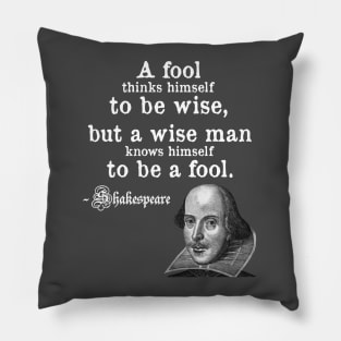 A Fool Thinks Himself To Be Wise Shakespeare Quote Pillow