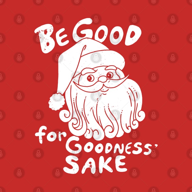 Funny Santa Claus Be Good For Christmas Warning To Kids by BoggsNicolas