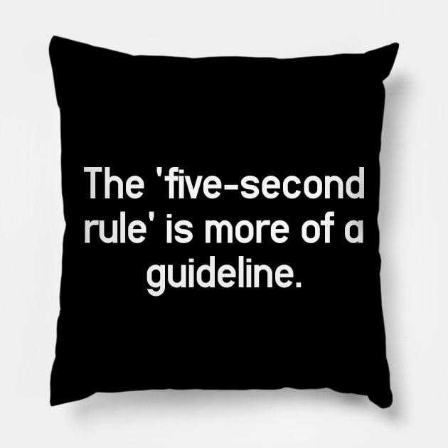 Five Second Rule - Change My Mind and Unpopular Opinion Pillow by Aome Art