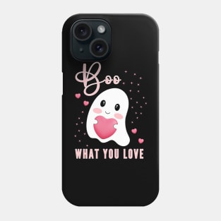 Boo What You Love | Cute Ghost Halloween Motivational Quote Phone Case