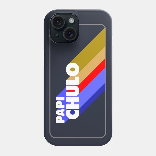 Papi Chulo Phone Case by MiamiTees305