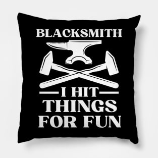 Blacksmith I Hit Things For Fun Pillow