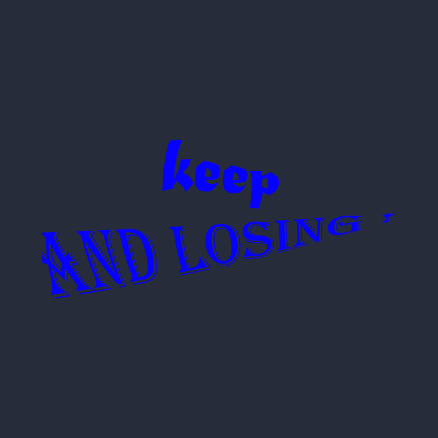 keep and losing : good t-shirt by holatonews