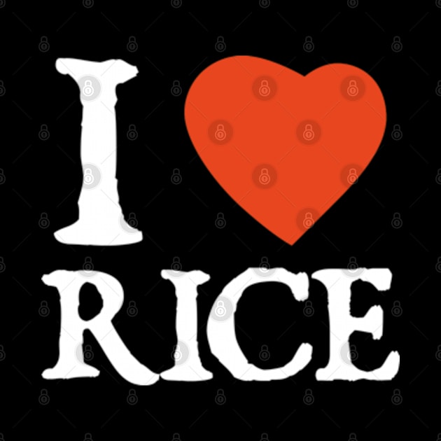 I Love I Heart Rice by  hal mafhoum?