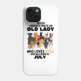 Never Underestimate An Old Lady Who Loves Dogs And Was Born In July Phone Case