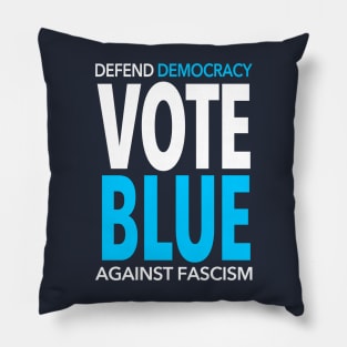 Vote BLUE - Defend Democracy Against Fascism Pillow