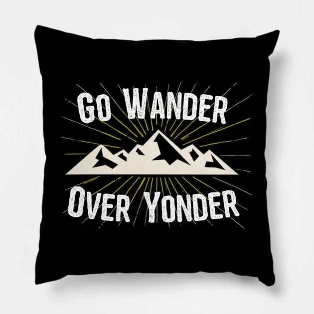 Hiking - Go Wander Over Yonder Pillow by Kudostees