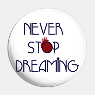 never stop dreaming Pin