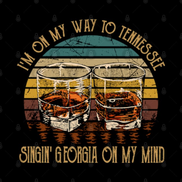 I'm on my way to Tennessee Singin' Georgia on my mind Glasses Whiskey Music Lyrics by Chocolate Candies