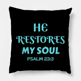 He Restores My Soul - Christian Pillow