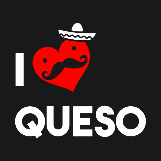 I Love Queso by atomicapparel