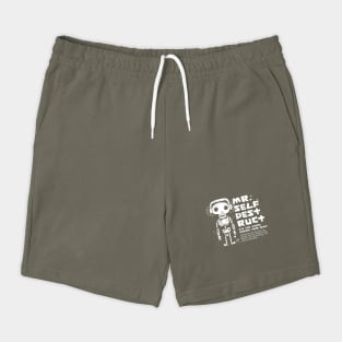 Mr. SELF-DESTRUCT Shorts