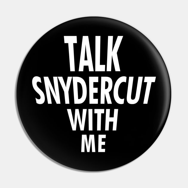 Talk Snydercut With Me Pin by ultramaw