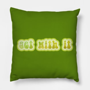 GET WITH IT. Retro 60s 70s aesthetic slang Pillow