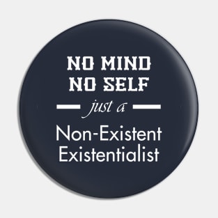 Non-Existent Existentialist (White Text) Pin