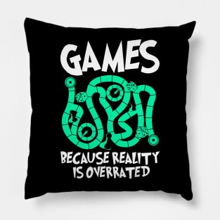 Games Because Reality Is Overrated Pillow