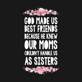 GOD MADE US BEST FRIENDS MOM T-SHIRT T-Shirt