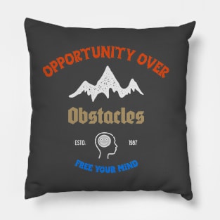 Opportunity over Obstacles-Free Your Mind Pillow