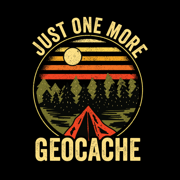 Just One More Geocache Funny Geocaching by Visual Vibes