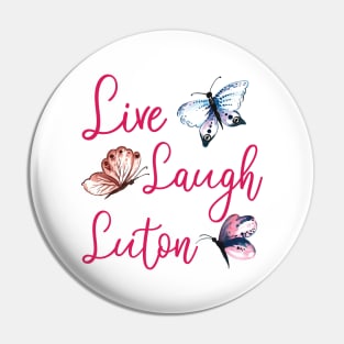 Live Laugh Luton Pin