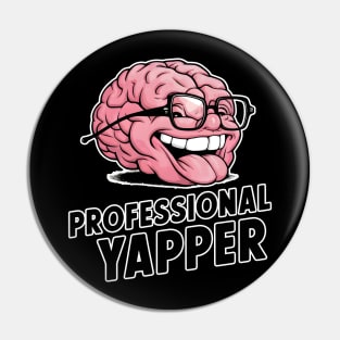 Professional Yapper Brain - Knowledgeable Talker Pin