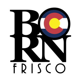 BORN Frisco CO T-Shirt