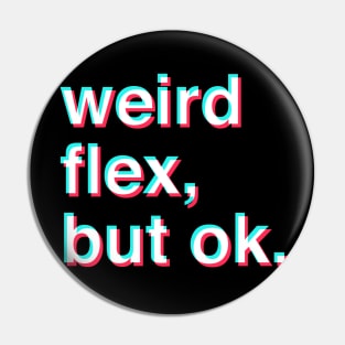 weird flex but ok Pin