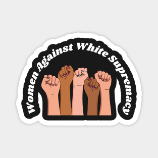 Women Against White Supremacy Gift For Her / Democrat Activist Protest Gift Idea Magnet