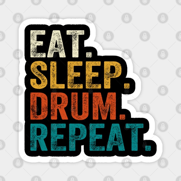 Eat Sleep Drum Repeat Drummers Magnet by DragonTees