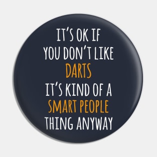 Darts Funny Gift Idea | It's Ok If You Don't Like Darts Pin