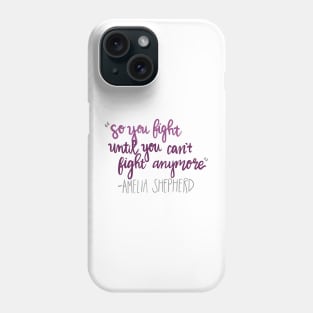 until you can't fight anymore Phone Case