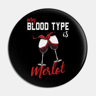 Wine Lover My Blood Type Is Merlot Funny Pin