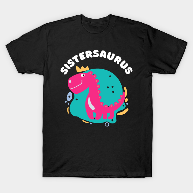 Discover Cute Sistersaurus Dino Trex Themed for Big Sisters - Big Sister Little Sister Gifts - T-Shirt