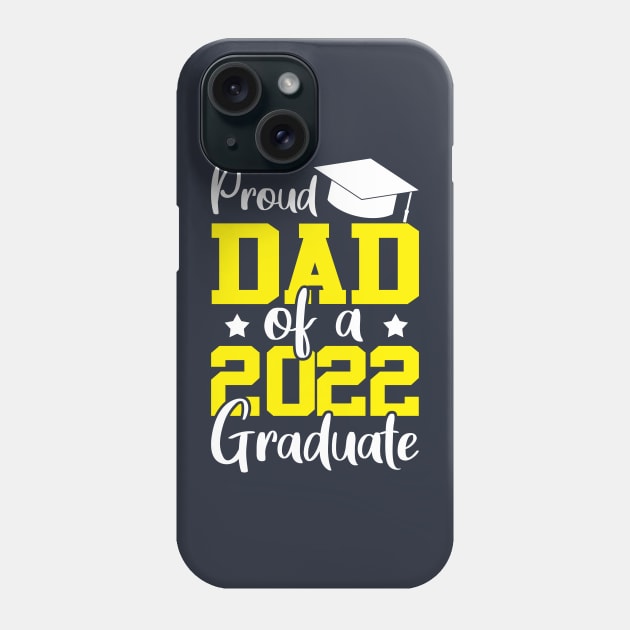 Proud dad of a 2022 graduate yellow Phone Case by TeeAMS