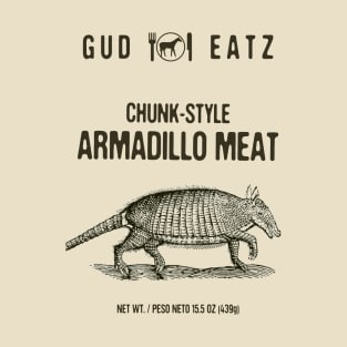 Gud Eatz Chunk-Style Armadillo Meat Food Label Dystopomart T-Shirt