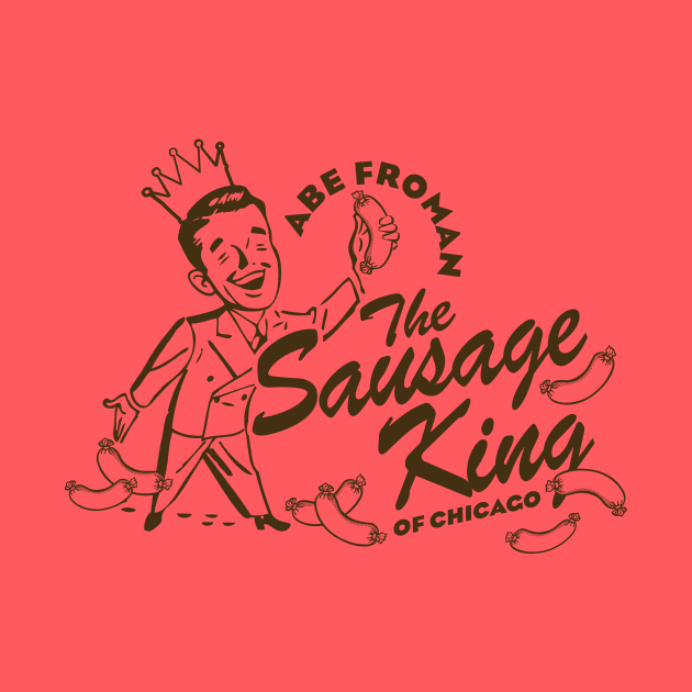 Abe Froman Sausage King of Chicago by MindsparkCreative