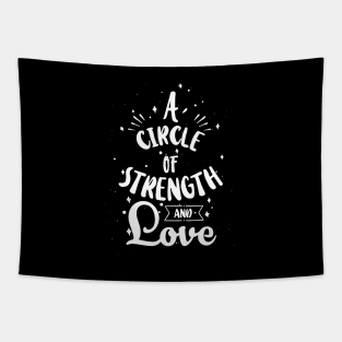 'A Circle Of Strength And Love' Awesome Family Love Shirt Tapestry