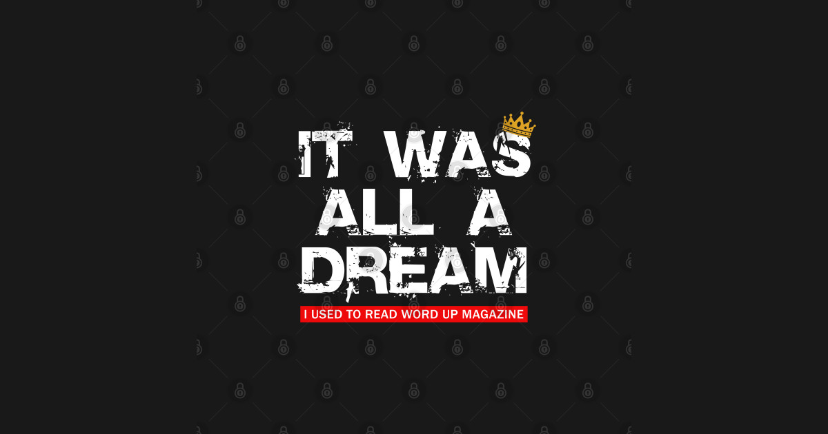 It Was All A Dream Biggie Smalls TShirt TeePublic