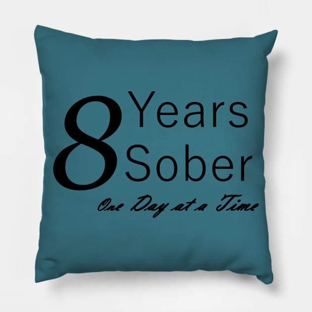 Eight Years Sobriety Anniversary "Birthday" Design for the Sober Person Living One Day At a Time Pillow by Zen Goat 