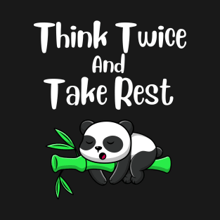 Think Twice And Take Rest Panda Design T-Shirt