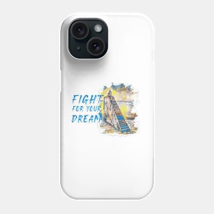 Fight for your dream Phone Case