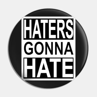 Haters Gonna Hate Pin